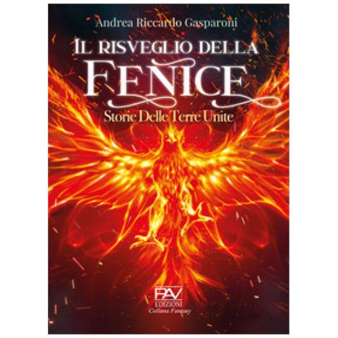 Andrea Riccardo Gasparoni - Il Risveglio Della Fenice. Storie Delle Terre Unite - Foto 1