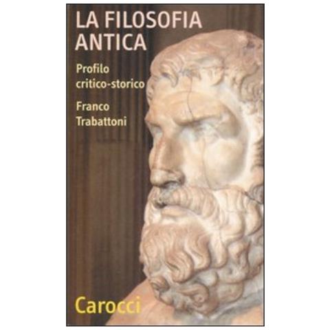 Franco Trabattoni - La filosofia antica. Profilo critico-storico - Foto 2