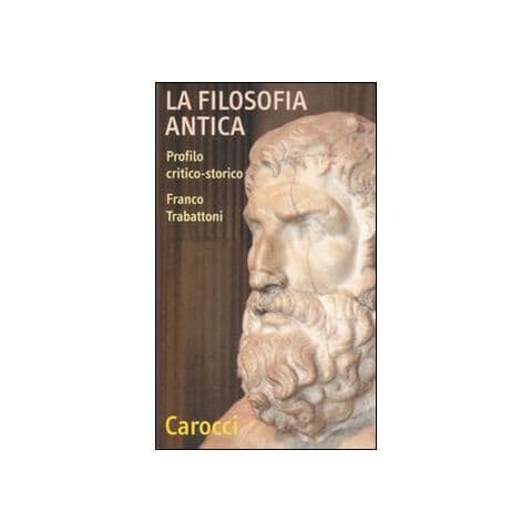 Franco Trabattoni - La filosofia antica. Profilo critico-storico - Foto 1