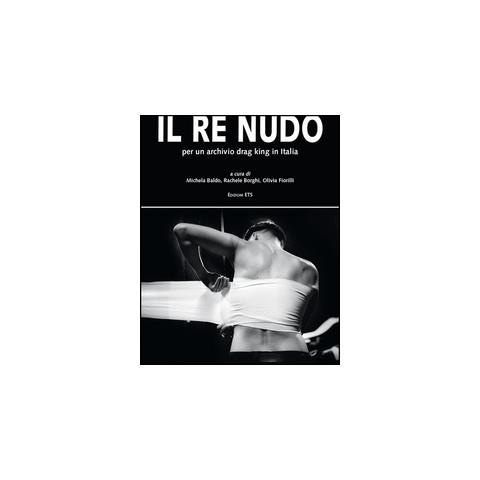 M. Baldo - Il re nudo. Per un archivio drag king in Italia. Ediz. illustrata - Foto 2