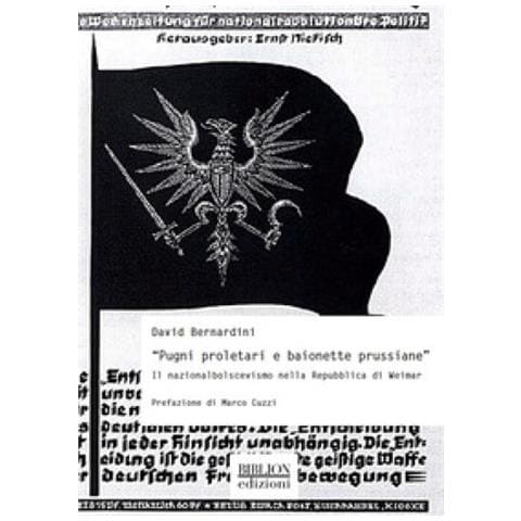 David Bernardini - «pugni Proletari E Baionette Prussiane». Il Nazionalbolscevismo Nella Repubblica Di Weimar - Foto 1