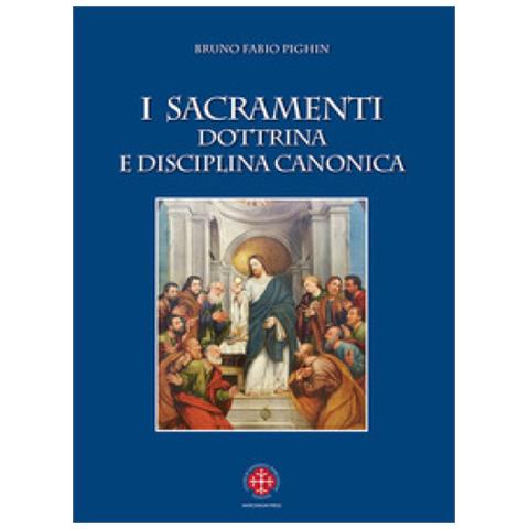 Bruno Fabio Pighin - I Sacramenti. Dottrina E Disciplina Canonica. Nuova Ediz. - Foto 1