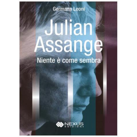 Germana Leoni - Julian Assange. Niente È Come Sembra - Foto 1