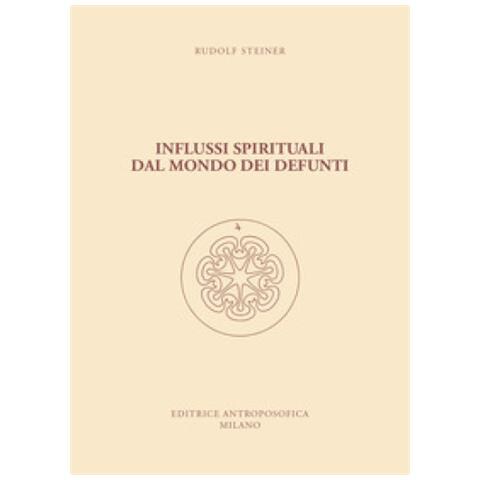 Rudolf Steiner - Influssi spirituali dal mondo dei defunti. Come si raggiunge la comprensione del mondo spirituale? - Foto 1