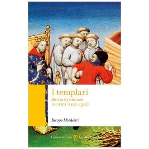 Jacopo Mordenti - I Templari. Storia Di Monaci In Armi (1120-1312)  - Foto 1