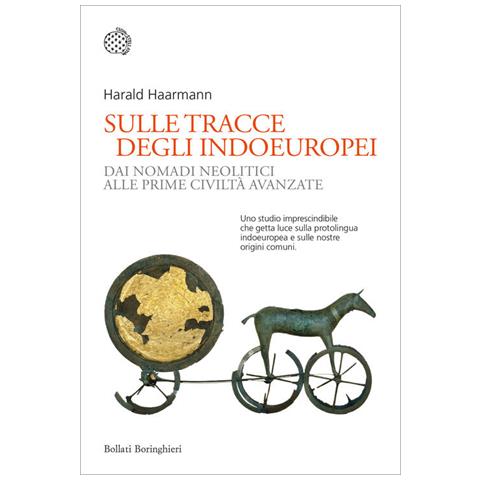 Harald Haarmann - Sulle Tracce Degli Indoeuropei. Dai Nomadi Neolitici Alle Prime Civiltà Avanzate - Foto 2