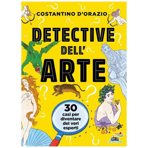 Costantino D'orazio - Detective Dell'arte. 30 Casi Per Diventare Dei Veri Esperti - Foto 2