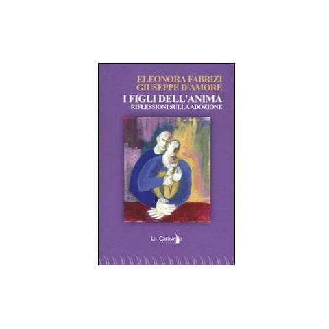 Eleonora Fabrizi - I figli dell'anima. Riflessioni sulla adozione - Foto 2