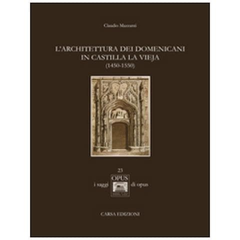Claudio Mazzanti - L'architettura dei domenicani in Castilla la Vieja (1450-1550) - Foto 1