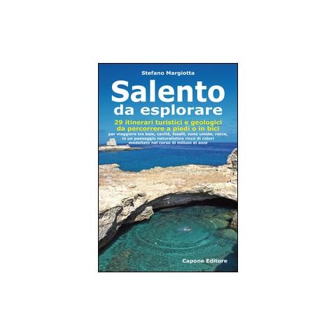 Stefano Margiotta - Salento da esplorare. 29 itinerari turistici e geologici da percorrere a piedi o in bici per viaggiare tra baie, cavità, fossili, zone umide, rocce... - Foto 2