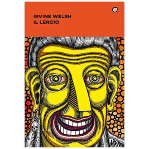 Irvine Welsh - Il Lercio - Foto 1