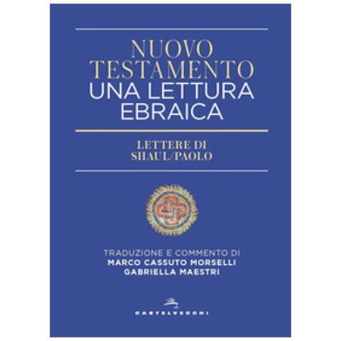 Marco Cassuto Morselli - Nuovo Testamento. Una lettura ebraica. Lettere di Shaul /paolo - Foto 1