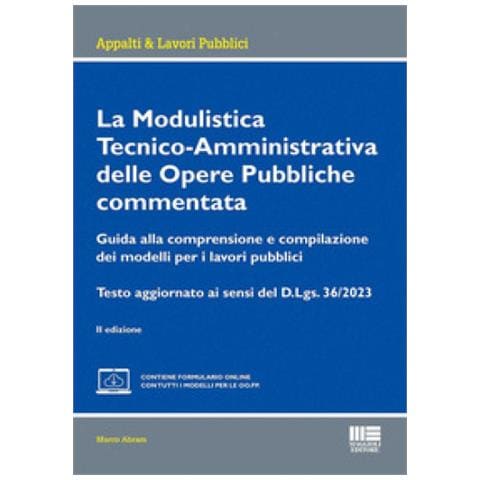 Marco Abram - La modulistica tecnico-amministrativa delle opere pubbliche commentata. Guida alla comprensione e compilazione dei modelli per i lavori pubblici. Testo aggiornato ai sensi del D.Lgs. 36/2023. Con espansione online - Foto 1