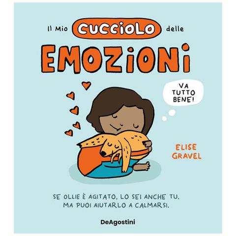 Elise Gravel - Il mio cucciolo delle emozioni. Ediz. a colori - Foto 1