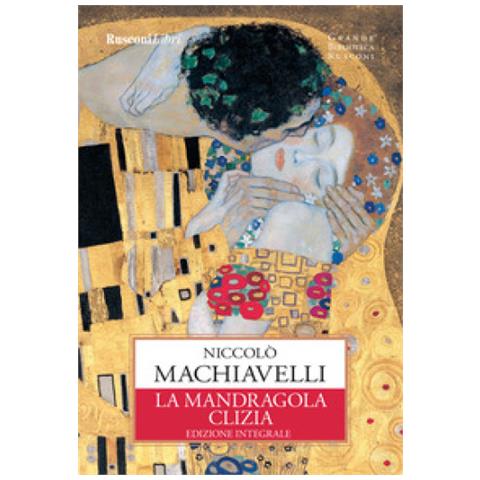 Niccolò Machiavelli - La Mandragola-clizia. Ediz. Integrale - Foto 1
