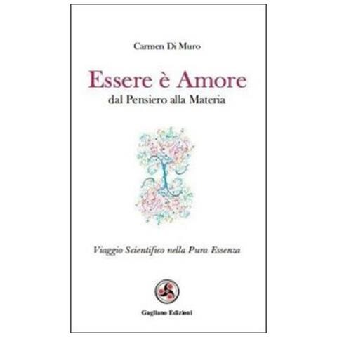 Carmen Di Muro - Essere È Amore. Dal Pensiero Alla Materia - Foto 1