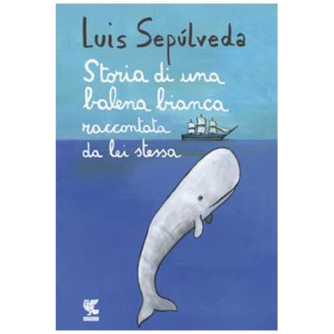Luis Sepúlveda - Storia di una balena bianca raccontata da lei stessa - Foto 1