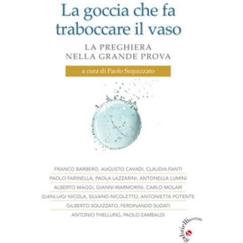 Paolo Scquizzato - La goccia che fa traboccare il vaso. La preghiera nella grande prova - Foto 1