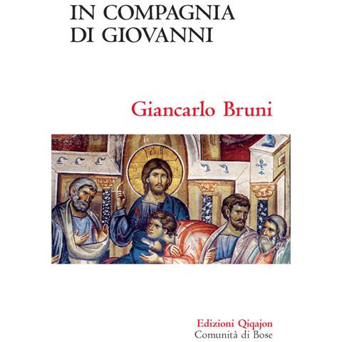 Giancarlo Bruni - In Compagnia Di Giovanni. Meditazioni Sul Quarto Vangelo - Foto 2
