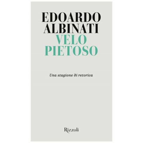 Edoardo Albinati - Velo Pietoso. Una Stagione Di Retorica - Foto 1