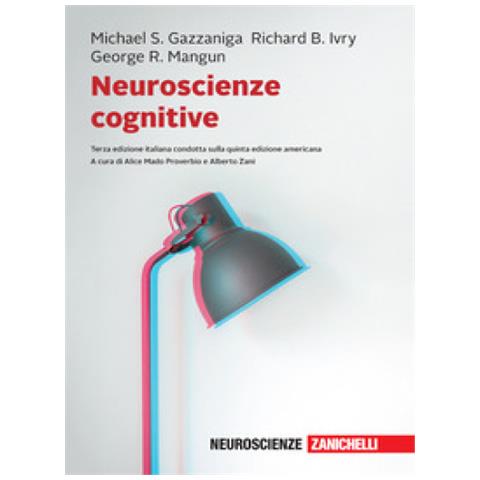 Michael S. Gazzaniga, Richard B. Ivry, George R. Mangun - Neuroscienze Cognitive. Con Contenuto Digitale Per Download - Foto 1
