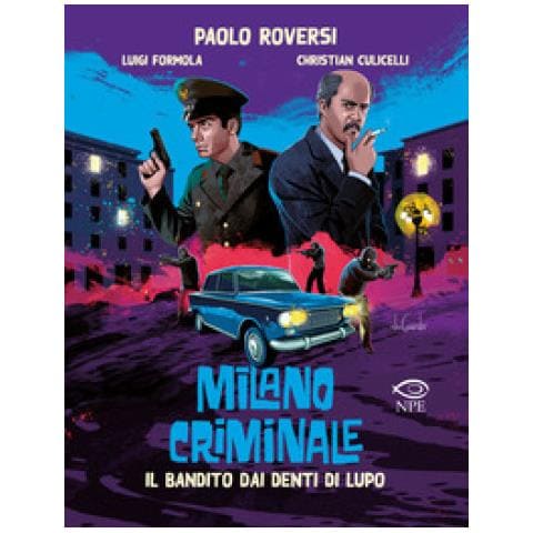 Paolo Roversi - Il bandito dai denti di lupo. Milano criminale - Foto 1