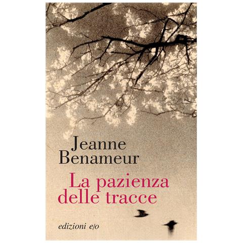 Jeanne Benameur - La pazienza delle tracce - Foto 1