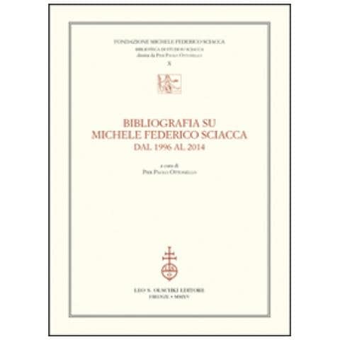 P. P. Ottonello - Bibliografia su Michele Federico Sciacca dal 1996 al 2014 - Foto 1