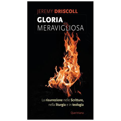 Jeremy Driscoll - Gloria Meravigliosa. La Risurrezione Nelle Scritture, Nella Liturgia E In Teologia - Foto 2
