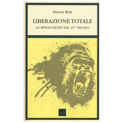 Steven Best - Liberazione totale. La rivoluzione del 21° secolo - Foto 1