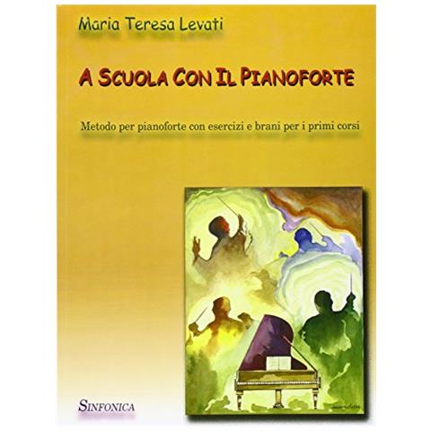 M. Teresa Levati - A scuola con il pianoforte. Metodo - Foto 1