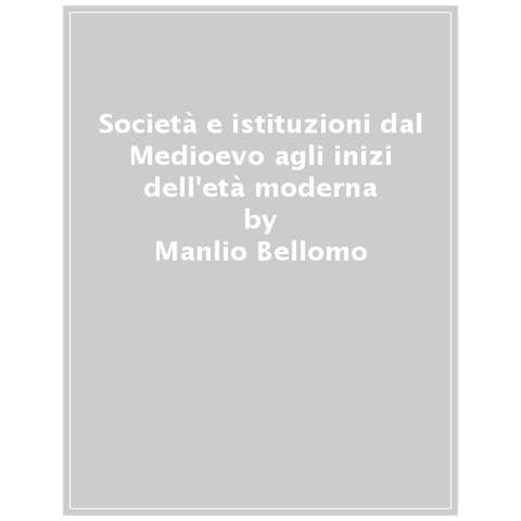 Manlio Bellomo - Società E Istituzioni Dal Medioevo Agli Inizi Dell'età Moderna - Foto 1