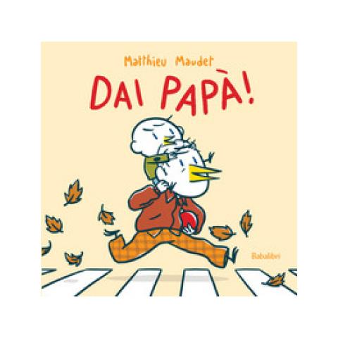 Matthieu Maudet - Dai Papà! Ediz. A Colori - Foto 1