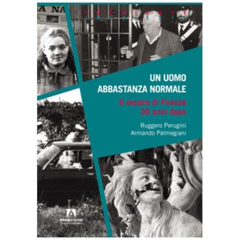 Ruggero Perugini - Un uomo abbastanza normale. Il mostro di Firenze 30 anni dopo - Foto 1