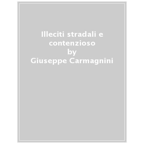 Giuseppe Carmagnini - Illeciti Stradali E Contenzioso - Foto 1