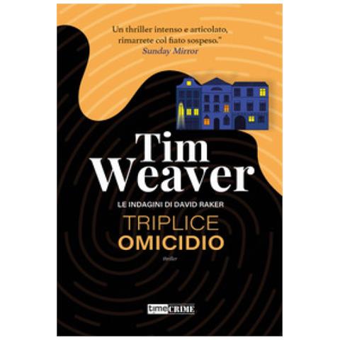 Tim Weaver - Triplice Omicidio. Le Indagini Di David Raker. Vol. 6 - Foto 1