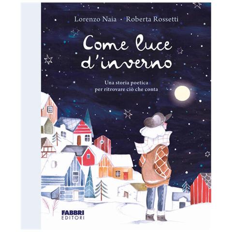 Lorenzo Naia - Come luce d'inverno. Ediz. a colori - Foto 1