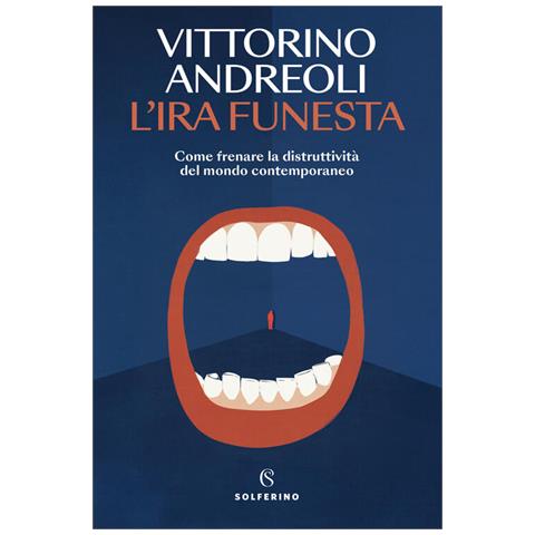 Vittorino Andreoli - L'ira funesta. Come frenare la distruttività del mondo contemporaneo - Foto 1