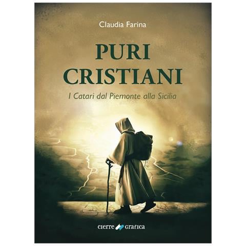 Claudia Farina - Puri Cristiani. I Catari dal Piemonte alla Sicilia - Foto 1