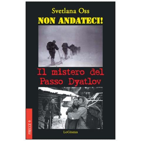 Svetlana Oss - Non Andateci! Il Mistero Del Passo Dyatlov - Foto 1