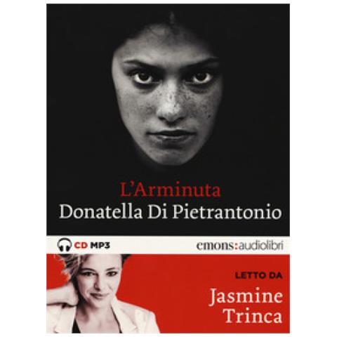 Donatella Di Pietrantonio - L'arminuta Letto Da Jasmine Trinca. Audiolibro. Cd Audio Formato Mp3. Ediz. Integrale - Foto 1
