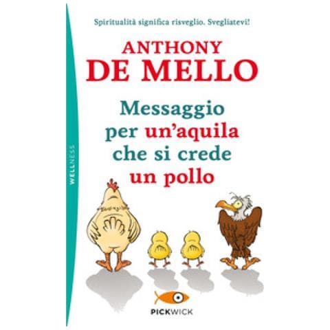 Anthony De Mello - Messaggio Per Un'aquila Che Si Crede Un Pollo - Foto 2