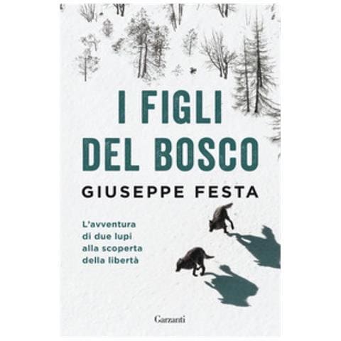 Giuseppe Festa - I Figli Del Bosco. L'avventura Di Due Lupi Alla Scoperta Della Libertà - Foto 1