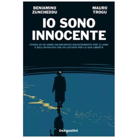 Beniamino Zuncheddu - Io sono innocente. Storia di un uomo incarcerato ingiustamente per 33 anni e dell'avvocato che ha lottato per la sua libertà - Foto 1