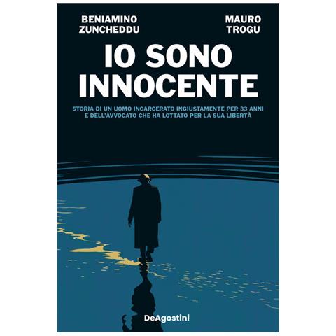 Beniamino Zuncheddu - Io sono innocente. Storia di un uomo incarcerato ingiustamente per 33 anni e dell'avvocato che ha lottato per la sua libertà - Foto 2
