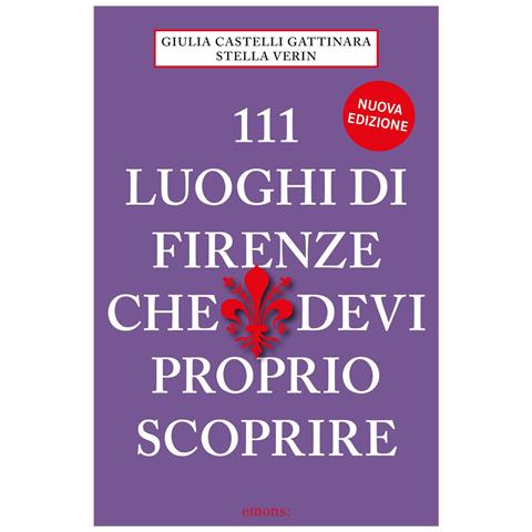 Giulia Castelli Gattinara - 111 luoghi di Firenze che devi proprio scoprire - Foto 1