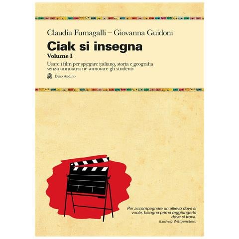 Claudia Fumagalli - Ciak si insegna. Vol. 1: Usare i film per spiegare italiano, storia e geografia senza annoiarsi né annoiare gli studenti - Foto 1