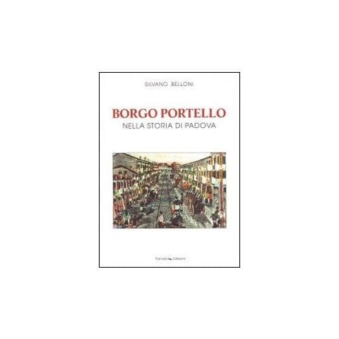 Silvano Belloni - Borgo Portello nella storia di Padova - Foto 1