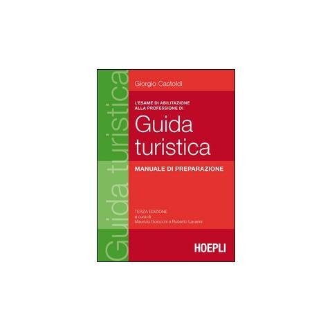 Giorgio Castoldi - L'esame di abilitazione alla professione di guida turistica. Manuale di preparazione - Foto 2