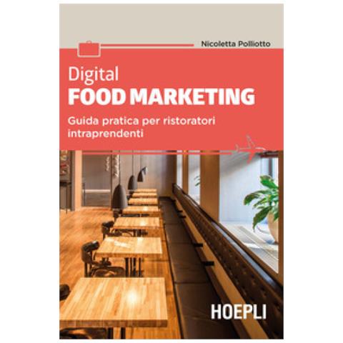 Nicoletta Polliotto - Digital Food Marketing. Guida Pratica Per Ristoratori Intraprendenti - Foto 1